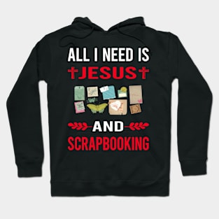 I Need Jesus And Scrapbooking Scrapbook Scrapbooker Hoodie